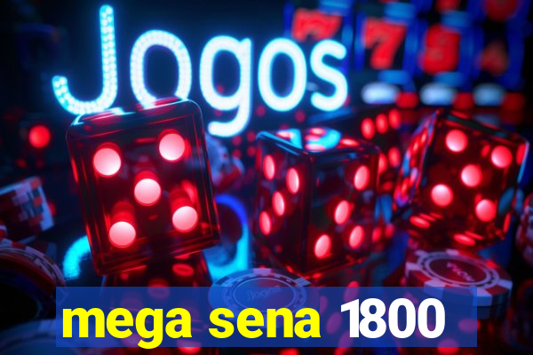 mega sena 1800